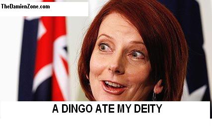 Australia’s Ousted Prime MinisterJulia Gillard – Atheist – A dingo ate my deity!