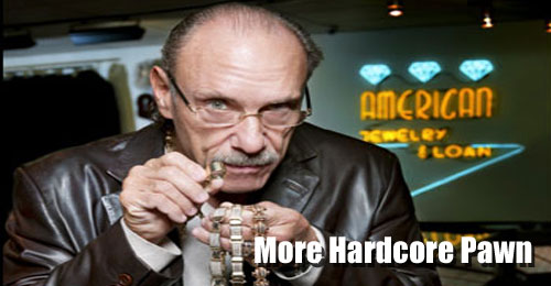 Hardcore Pawn — worst show in the history of television.