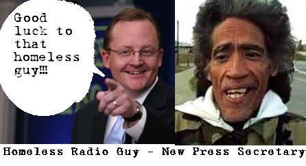 White House Press Secretary Robert Gibbs quits.  Homeless radio man takes over.